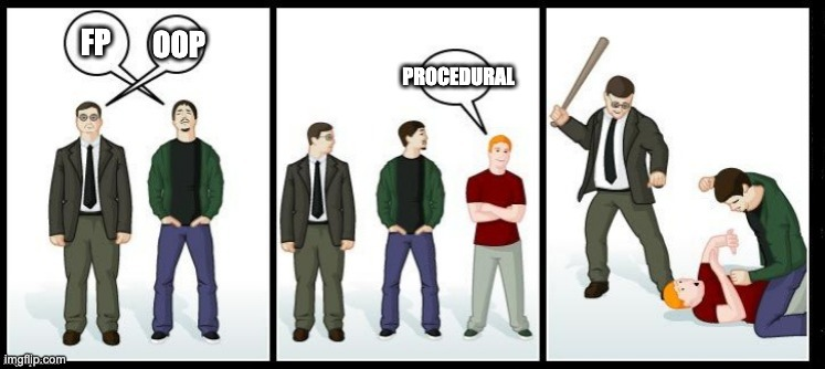 Meme on FP with OOP guys teaming up to attack the Procedural guy